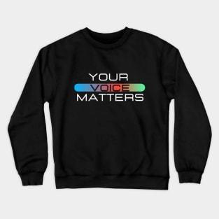 Your Voice Matters Crewneck Sweatshirt